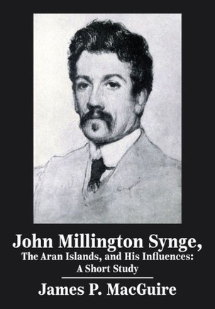 John Millington Synge, the Aran Islands, and His Influences : A Short Study