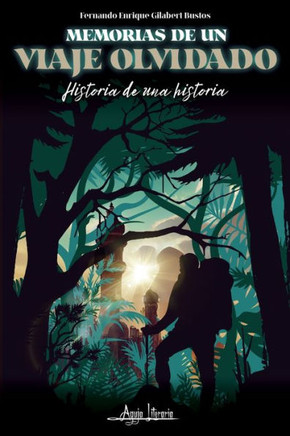 Memorias de un viaje olvidado : Historia de una historia Memorias de un viaje olvidado : Historia de una historia