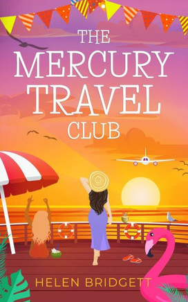 The Mercury Travel Club : A Laugh-out-loud and Utterly Feel-good Romance