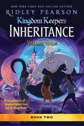 Kingdom Keepers Inheritance: Villains' Realm : Kingdom Keepers Inheritance Book 2 Kingdom Keepers Inheritance: Villains' Realm : Kingdom Keepers Inheritance Book 2