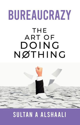 Bureaucrazy : The Art Of Doing Nothing