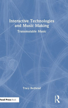 Interactive Technologies and Music Making : Transmutable Music