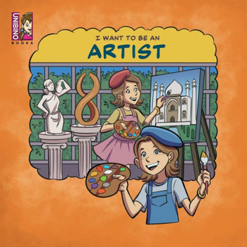I Want To Be An Artist : Career in Arts for Kids