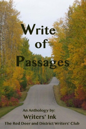 Write Of Passages: A Writers' Ink Collection Of Stories And Poems (Red Deer Writers' Ink Anthologies)