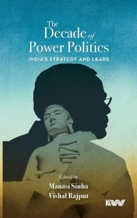 The Decade of Power Politics : India's Strategy and Leads