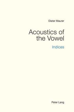 Acoustics of the Vowel : Indices