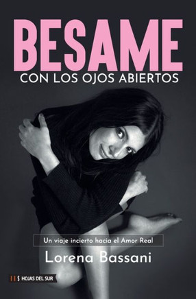 Bésame con los ojos abiertos : Un viaje incierto hacia el Amor Real