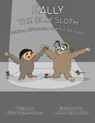 Sally the Silly Sloth : Read Aloud Books, Books for Early Readers, Making Alliteration Fun!