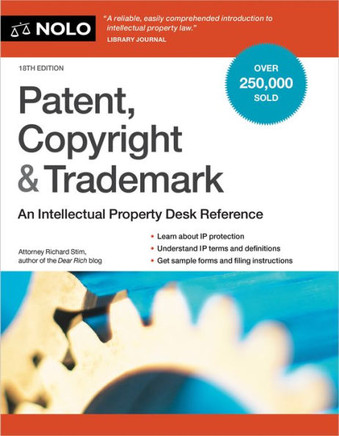Patent, Copyright & Trademark : An Intellectual Property Desk Reference