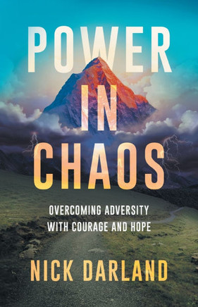 Power in Chaos : Overcoming Adversity with Courage and Hope
