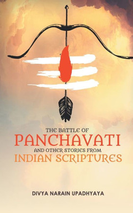 The Battle of Panchavati and Other Short Stories from Indian Scriptures The Battle of Panchavati and Other Short Stories from Indian Scriptures