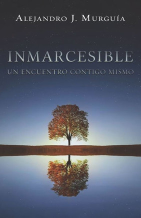 Inmarcesible : Un encuentro contigo mismo