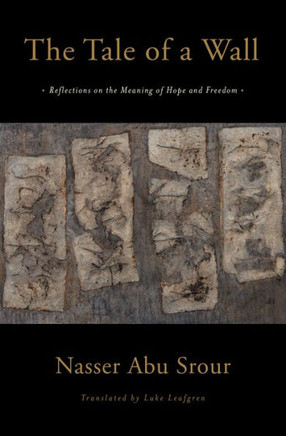 The Tale of a Wall : Reflections on the Meaning of Hope and Freedom