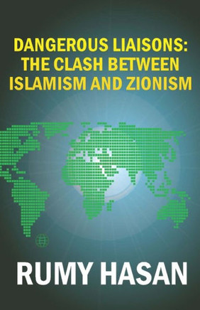 Dangerous Liaisons : The Clash Between Islamism and Zionism: Second Edition