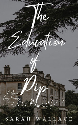 The Education of Pip : A Queer Cozy Fantasy