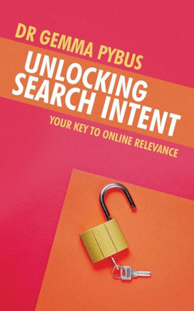 Unlocking Search Intent : Your Key to Online Relevance