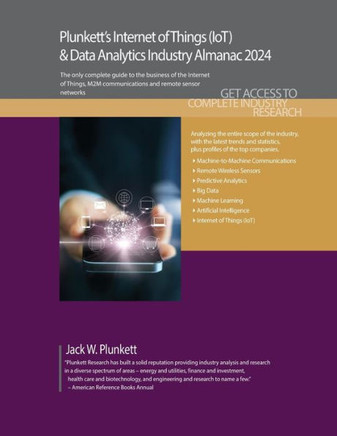 Plunkett's Internet of Things (IoT) & Data Analytics Industry Almanac 2024 : Internet of Things (IoT) and Data Analytics Industry Market Research, Statistics, Trends and Leading Companies