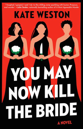 You May Now Kill the Bride : A Novel