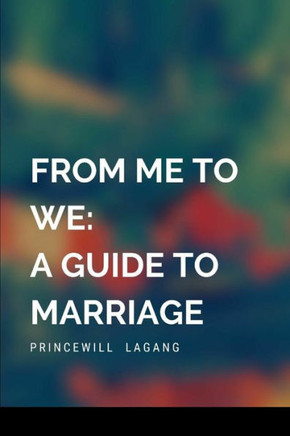 From Me to We : A Guide to Marriage