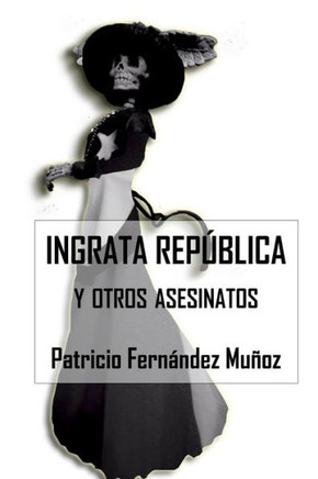 Ingrata Republica Y Otros Asesinatos