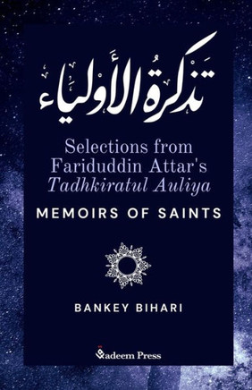 Selections from Fariduddin Attar's Tadhkiratul Auliya - Memoirs of Saints : ¿¿¿¿¿ ¿¿¿¿¿¿¿¿