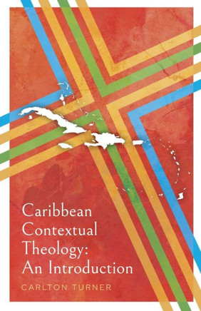 Caribbean Contextual Theology : An Introduction