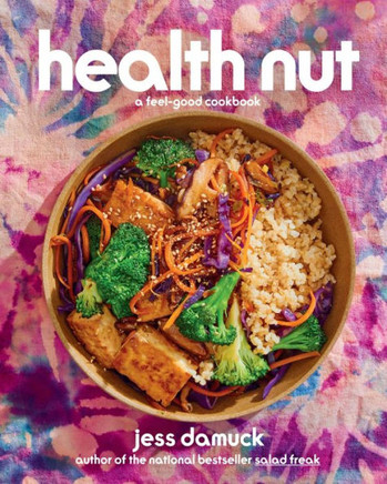 Health Nut : A Feel-Good Cookbook