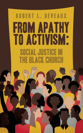 From Apathy to Activism : Social Justice in the Black Church