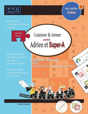 Les Petits Futes Cuisiner & Aimer Avec Adrien Et Super-A : Lecons de Vie Pour Enfants Avec Autisme Ou Tdah