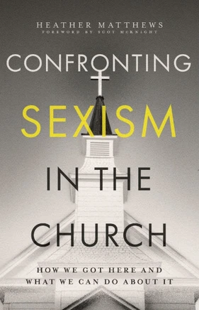 Confronting Sexism in the Church : How We Got Here and What We Can Do about It