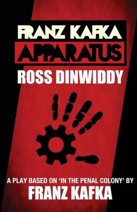 Franz Kafka - Apparatus: A Play Based On 'In The Penal Colony' By Franz Kafka