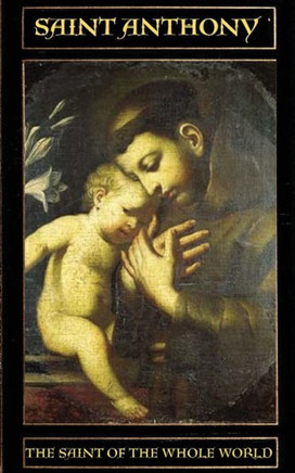 SAINT ANTHONY : THE SAINT OF THE WHOLE WORLD