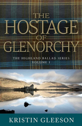 The Hostage Of Glenorchy (The Highland Ballad Series)