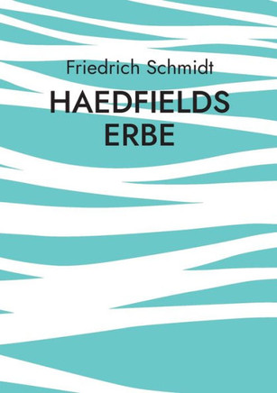 Haedfields Erbe : Wie zwei Männer die Welt retten