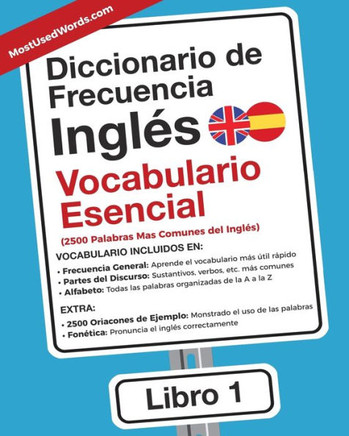 Diccionario de Frecuencia - Inglés - Vocabulario Esencial : Las 2500 Palabras Mas Comunes del Ingles