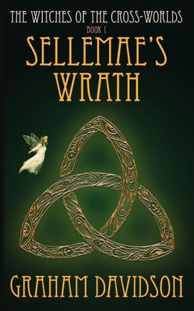 Sellemae'S Wrath: Witches Of The Cross-Worlds (The Witches Of The Cross-Worlds) (Book1)