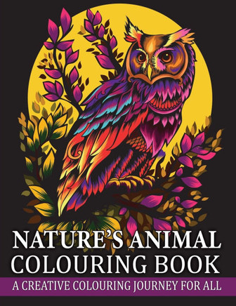 Nature's Animal Colouring Book : A Creative Colouring Journey for All