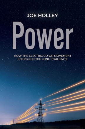 Power : How the Electric Co-Op Movement Energized the Lone Star State