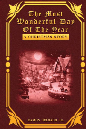 The Most Wonderful Day of The Year : A Christmas Story