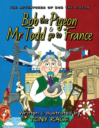 Bob the Pigeon and Mr Todd Go to France