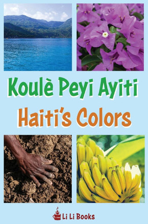 Haiti's Colors : Koule` Peyi Ayiti