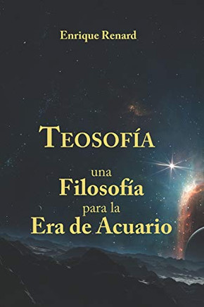 Teosofi´A. Una Filosofi´A Para La Era De Acuario (Spanish Edition)