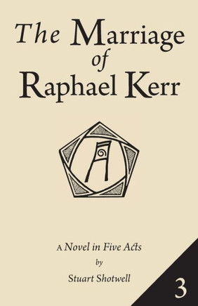 The Marriage of Raphael Kerr : Volume 3
