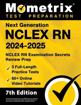 Next Generation NCLEX RN 2024-2025 - 3 Full-Length Practice Tests, 60+ Online Video Tutorials, NCLEX RN Examination Secrets Review Prep : [7th Edition]