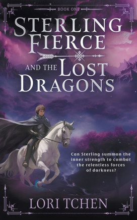 Sterling Fierce and the Lost Dragons : A YA Coming-of-Age Fantasy Series