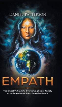 Empath : The Empath's Guide to Overcoming Social Anxiety as an Empath and Highly Sensitive Person