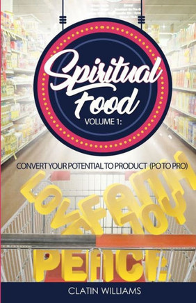 Spiritual Food Volume 1 : Convert Your Potential to Product (Po to Pro)