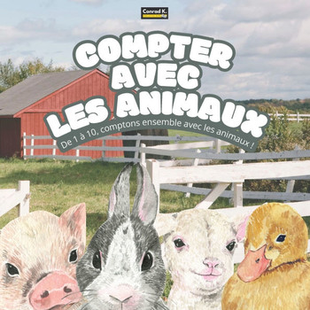 Compter avec les Animaux : Un livre de comptines amusant et simple pour apprendre à compter : apprenez les chiffres de 1 à 10 avec des animaux adorables, pour les enfants de 2 à 5 ans.