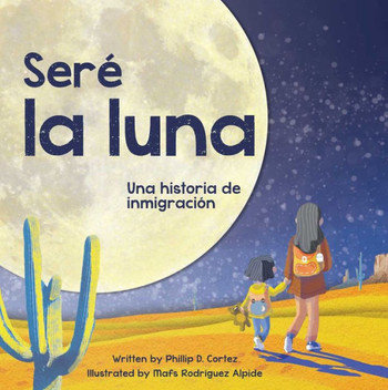 Seré la Luna : Una historia de inmigración