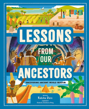 Lessons from Our Ancestors : Uncovering Ancient World Wisdom